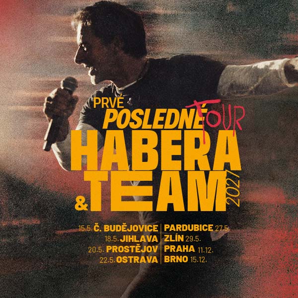 HABERA & TEAM Prvé posledné tour 2027 v Česku: 15. 5. České Budějovice, 18. 5. Jihlava, 20. 5. Prostějov, 22. 5. Ostrava, 27. 5. Pardubice, 29. 5. Zlín, 11. 12. Praha, 15. 12. Brno